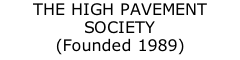 THE HIGH PAVEMENT SOCIETY (Founded 1989)